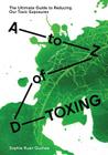 A to Z of D-Toxing: The Ultimate Guide to Reducing Our Toxic Exposures Cover Image