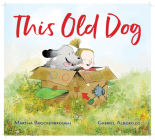 This Old Dog By Martha Brockenbrough, Gabriel Alborozo (Illustrator) Cover Image