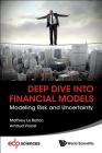 Deep Dive Into Financial Models: Modeling Risk and Uncertainty By Mathieu Le Bellac, Arnaud Viricel Cover Image