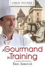 Child to Chef - Book 1: A Gourmand in Training Cover Image