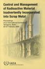 Control and Management of Radioactive Material Inadvertently Incorporated Into Scrap Metal Proceedings of an International Conference Tarragona, Spain By International Atomic Energy Agency (Editor) Cover Image