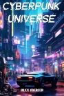 Cyberpunk Universe: A Cyberpunk Short Story Collection By Alex Mercer Cover Image