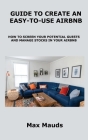 Guide to Create an Easy-To-Use Airbnb: How to Screen Your Potential Guests and Manage Stocks in Your Airbnb By Max Mauds Cover Image