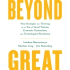 Beyond Great: Nine Strategies for Thriving in an Era of Social Tension, Economic Nationalism, and Technological Revolution Cover Image