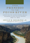 From Presidio to the Pecos River: Surveying the United States-Mexico Boundary Along the Rio Grande, 1852 and 1853 By Orville B. Shelburne Jr, David H. Miller (Foreword by) Cover Image
