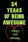 54 Years Of Being Awesome Happy 54th Birthday: 54 Years Old Gift for Boys & Girls By Birthday Gifts Notebook Cover Image
