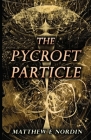 The Pycroft Particle By Matthew E. Nordin Cover Image