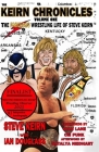 Keirn Chronicles Volume One: The Fabulous Wrestling Life of Steve Keirn Cover Image
