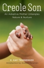 Creole Son: An Adoptive Mother Untangles Nature and Nurture By E. Kay Trimberger Cover Image