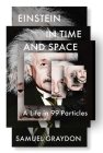 Einstein in Time and Space: A Life in 99 Particles By Samuel Graydon Cover Image