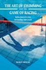 The Art of Swimming and the Game of Racing: Reflections of a USA Swimming Club Coach By Dudley Duncan Cover Image