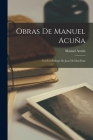 Obras de Manuel Acuña: Con un prólogo de Juan de Dios Peza By Manuel Acuña Cover Image