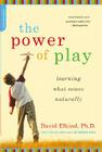 The Power of Play: Learning What Comes Naturally By David Elkind Cover Image