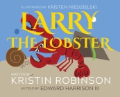 Larry the Lobster By Kristin R. Robinson, III Harrison, Edward D., Kristen M. Niedzielski (Illustrator) Cover Image