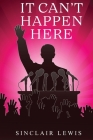 It Can't Happen Here By Sinclair Lewis Cover Image