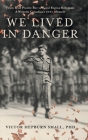 We Lived In Danger: From True Prairie Boy to Royal Regina Rifleman: A Western Canadian's WWII Memoir Cover Image