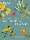 The  Gardener's Companion to Medicinal Plants: An A-Z of Healing Plants and Home Remedies (Kew Experts) Cover Image