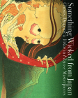 Something Wicked from Japan: Ghosts, Demons & Yokai in Ukiyo-E Masterpieces Cover Image