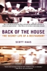 Back of the House: The Secret Life of a Restaurant By Scott Haas Cover Image