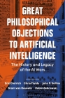Great Philosophical Objections to Artificial Intelligence: The History and Legacy of the AI Wars By Eric Dietrich, Chris Fields, John P. Sullins Cover Image
