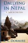 Dallying In Nepal: A trek in the Sun By B. T. Dormire Cover Image