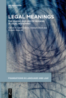 Legal Meanings: The Making and Use of Meaning in Legal Reasoning By Janet Giltrow (Editor), Frances Olsen (Editor), Donato Mancini (Editor) Cover Image