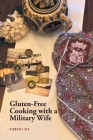 Gluten-Free Cooking with a Military Wife By Kimberly Gee Cover Image
