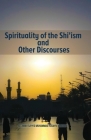 Spirituality of the Shi'ism and Other Discourses By Allamah Tabataba'i Cover Image