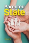 Parented by the State By Scotia Cover Image