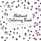 Abstract Patterns Coloring Book for Teens and Young Adults (8.5x8.5 Coloring Book / Activity Book) By Sheba Blake Cover Image