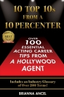 10 Top 10s From A 10 Percenter: Over 100 Essential Acting Career Tips From A Hollywood Agent Cover Image