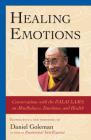 Healing Emotions: Conversations with the Dalai Lama on Mindfulness, Emotions, and Health By Daniel Goleman, The Dalai Lama Cover Image