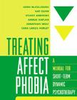 Treating Affect Phobia: A Manual for Short-Term Dynamic Psychotherapy By Leigh McCullough, PhD, Nat Kuhn, MD, Phd, Stuart Andrews, Amelia Kaplan, Jonathan Wolf, Cara Lanza Hurley Cover Image