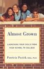 Almost Grown: Launching Your Child from High School to College By Patricia Pasick Cover Image