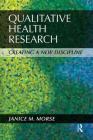 Qualitative Health Research: Creating a New Discipline Cover Image