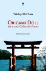 Origami Doll: New and Collected Poems By Shirley McClure, Jane Clarke (Editor) Cover Image