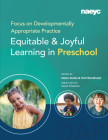 Focus on Developmentally Appropriate Practice: Equitable and Joyful Learning in Preschool By Iliana Alanís (Editor), Toni Sturdivant (Editor) Cover Image