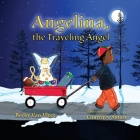 Angelina, the Traveling Angel By Becky Van Vleet, Courtney Smith (Illustrator) Cover Image