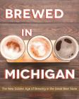 Brewed in Michigan: The New Golden Age of Brewing in the Great Beer State (Painted Turtle) By William Rapai Cover Image