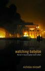 Watching Babylon: The War in Iraq and Global Visual Culture By Nicholas Mirzoeff Cover Image