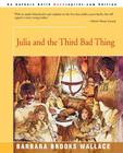 Julia and the Third Bad Thing By Barbara Brooks Wallace Cover Image