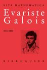 Evariste Galois 1811-1832 (Vita Mathematica #11) By Laura Toti Rigatelli Cover Image