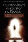 Education-Based Incarceration and Recidivism: The Ultimate Social Justice Crime Fighting Tool (Educational Leadership for Social Justice) By Brian D. Fitch (Editor), Anthony H. Normore (Editor) Cover Image