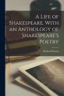 A Life of Shakespeare. With an Anthology of Shakespeare's Poetry By Hesketh 1887-1964 Pearson Cover Image