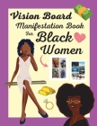 Vision Board Manifestation Book for Black Women: Attract Love, Money, Family & Vacations with this Inspiring DIY Clip Art Book of Images, Graphics and Cover Image
