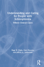 Understanding and Caring for People with Schizophrenia: Fifteen Clinical Cases By Ragy R. Girgis, Gary Brucato, Jeffrey a. Lieberman Cover Image