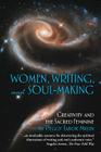 Women, Writing, and Soul-Making: Creativity and the Sacred Feminine By Peggy Tabor Millin Cover Image