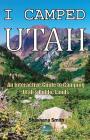 I Camped Utah: An Interactive Guide to Camping Utah's Public Lands By Shoshana Smith, Shoshana Smith (Photographer), Shoshana Smith (Illustrator) Cover Image