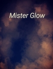 Mister Glow By Halrai Cover Image