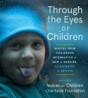 Through the Eyes of Children: Quotes from Childhood Interrupted by War in Ukraine, Illustrated by Artists By Voices of Children Foundation Cover Image
